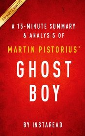 A 15-minute Summary & Analysis of Martin Pistorius' Ghost Boy: The Miraculous Escape of a Misdiagnosed Boy Trapped Inside his own Body