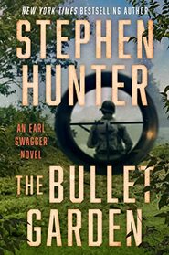 The Bullet Garden: An Earl Swagger Novel