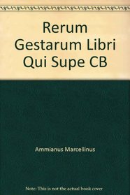 Rerum Gestarum Libri Qui Supe CB