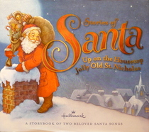 Stories of Santa:  A Storybook of Two Beloved Santa Songs, Up on the Housetop and Jolly Old St. Nicholas
