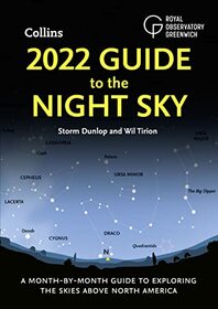 2022 Guide to the Night Sky: A Month-by-Month Guide to Exploring the Skies Above North America