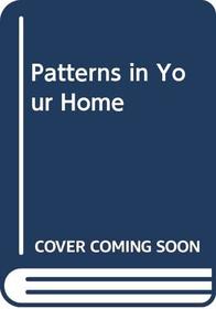 Patterns in Your Home