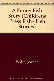 A Funny Fish Story (Childrens Press Fishy Fish Stories)