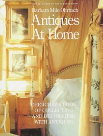 Antiques at Home : Cherchez's Book of Collecting and Decorating with Antiques