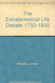 The Extraterrestrial Life Debate 1750-1900: The Idea of a Plurality of Worlds from Kant to Lowell