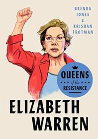 Queens of the Resistance: Elizabeth Warren: A Biography (Queens of the Resistance, Bk 1)