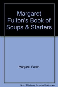 Margaret Fulton's Book of Soups & Starters