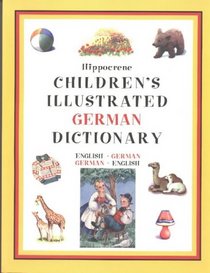 Hippocrene Children's Illustrated German Dictionary: English-German-German-English (Hippocrene Children's Llustrated Foreign Language Dictionaries)