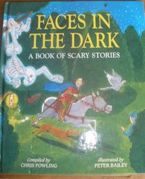 Faces in the Dark: A Book of Scary Stories