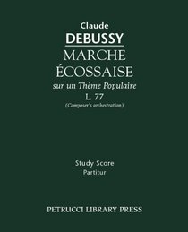 Marche cossaise, L.77 - Study Score: Composer's Orchestration