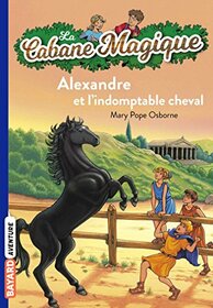 La cabane magique, Tome 44: Alexandre et l'indomptable cheval