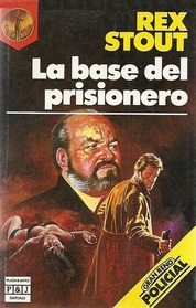 La Base Del Prisionero (Prisoner's Base) (Nero Wolfe, Bk 21) (Spanish Edition)