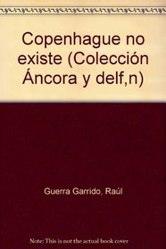 Copenhague no existe (Coleccion Ancora y delfin ; v. 536) (Spanish Edition)