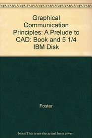 Graphical Communication Principles: A Prelude to CAD: Book and 5 1/4