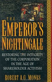The Emperors Nightingale: Restoring the Integrity of the Corporation in the Age of Shareholder Activism
