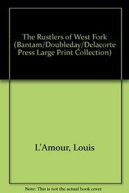 The Rustlers of the West Fork (A Bantam Large Print Edition)