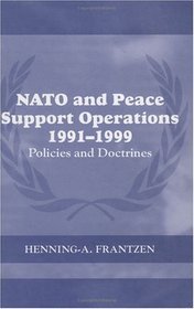 Nato And Peace Support Operations, 1991-1999: Policies And Doctrines (Cass Series on Peacekeeping)