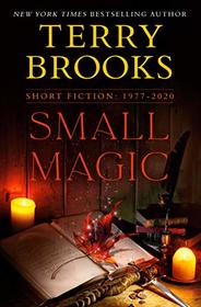 Small Magic: Short Fiction, 1977 - 2020