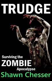 Trudge: Surviving the Zombie Apocalypse (Volume 1)