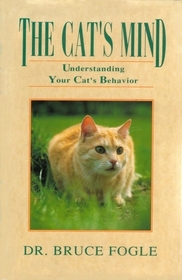 The Cat's Mind: Understanding Your Cat's Behavior