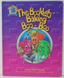 The Booklets' baking boo-boo: A story about obeying, featuring the Psalty family of characters created by Ernie and Debby Rettino (Kids' praise adventure series)