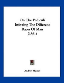 On The Pediculi Infesting The Different Races Of Man (1861)