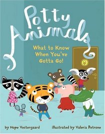 Potty Animals: What to Know When You've Gotta Go!