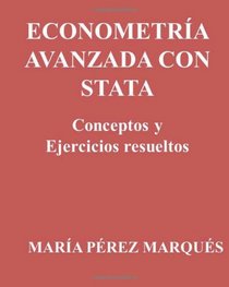 ECONOMETRIA AVANZADA con STATA. Conceptos y ejercicios resueltos (Spanish Edition)