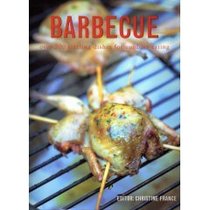 Barbecue: Over 200 Sizzling Dishes for Outdoor Eating