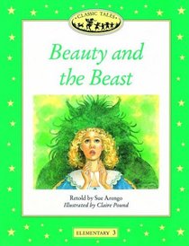 Beauty and the Beast (Oxford University Press Classic Tales, Level Elementary 3)