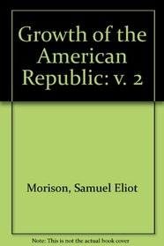 Growth of the American Republic: v. 2