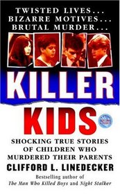 Killer Kids : Shocking True Stories Of Children Who Murdered Their Parents (St. Martin's True Crime Library)