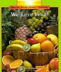 We Love Fruit! (Rookie Read-About Science)