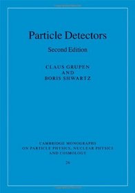 Particle Detectors (Cambridge Monographs on Particle Physics, Nuclear Physics and Cosmology)