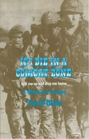 If I Die in a Combat Zone, Box Me Up and Ship Me Home: A Memoir of Vietnam