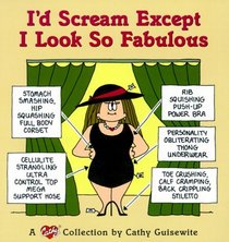 I'D Scream Except I Look So Fabulous : A Cathy Collection