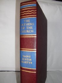 Fathers of the Church: Writings of Saint Justin Martyr : First Apology