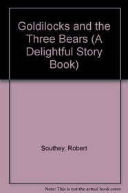 Goldilocks and the Three Bears (A Delightful Story Book)