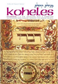 Koheles / Ecclesiastes - A New Translation with a Commentary Anthologized From Talmudic, Midrashic and Rabbinic Sources (The ArtScroll Tanach Series)