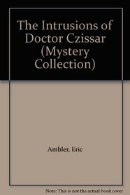 The Intrusions of Doctor Czissar (Mystery Collection)