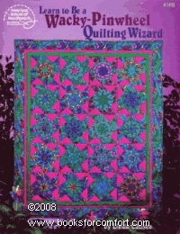 Learn to be a Wacky-Pinwheel Quilting Wizard