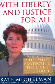 With Liberty and Justice for All: A Life Spent Protecting the Right to Choose