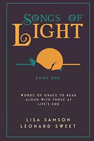 Songs of Light: Words of Grace to Read Aloud With Those at Life's End