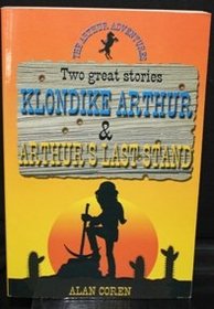 The Arthur Adventures:  Klondike Arthur & Arthur's Last Stand