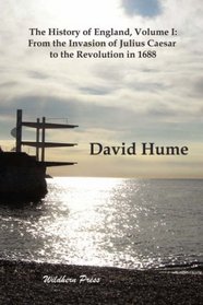 The History of England, Volume I: From the Invasion of Julius Caesar to the Revolution in 1688