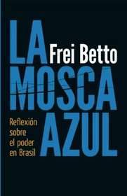 La Mosca Azul: Reflexion sobre el poder en Brasil (Spanish Edition)