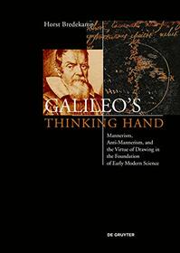 Galileo?s Thinking Hand: Form and Research Around 1600