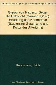 Gregor von Nazianz, Gegen die Habsucht (Carmen 1,2,28): Einleitung und Kommentar (Studien zur Geschichte und Kultur des Altertums) (German Edition)