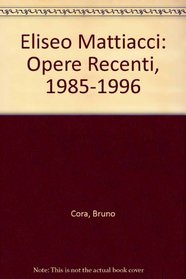 Eliseo Mattiacci: Opere Recenti, 1985-1996 (English and Italian Edition)