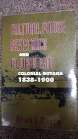 Cultural Power and Pluralism: Colonial Guyana 1838-1900